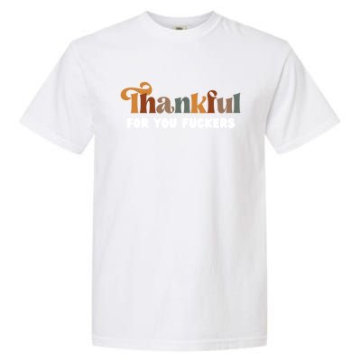 Thankful For You Fuckers Retro Vintage Garment-Dyed Heavyweight T-Shirt