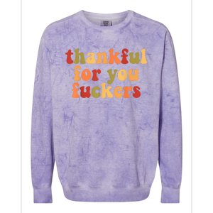 Thankful For You Fuckers Thankful For You Fuckers Colorblast Crewneck Sweatshirt