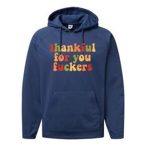 Thankful For You Fuckers Thankful For You Fuckers Performance Fleece Hoodie