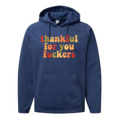 Thankful For You Fuckers Thankful For You Fuckers Performance Fleece Hoodie