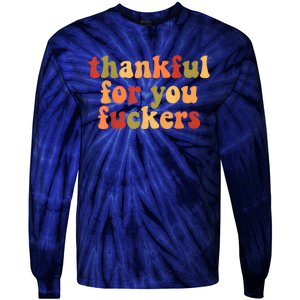 Thankful For You Fuckers Thankful For You Fuckers Tie-Dye Long Sleeve Shirt