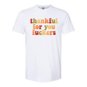 Thankful For You Fuckers Thankful For You Fuckers Softstyle CVC T-Shirt