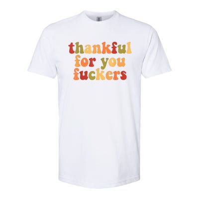 Thankful For You Fuckers Thankful For You Fuckers Softstyle® CVC T-Shirt