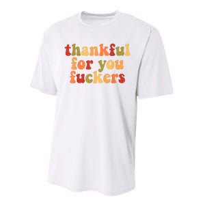 Thankful For You Fuckers Thankful For You Fuckers Performance Sprint T-Shirt