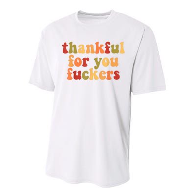 Thankful For You Fuckers Thankful For You Fuckers Performance Sprint T-Shirt