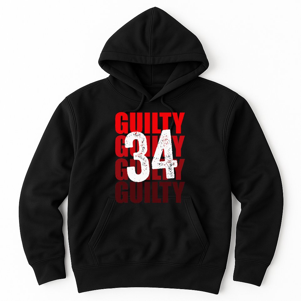 Trump Guilty 34 Counts Hoodie