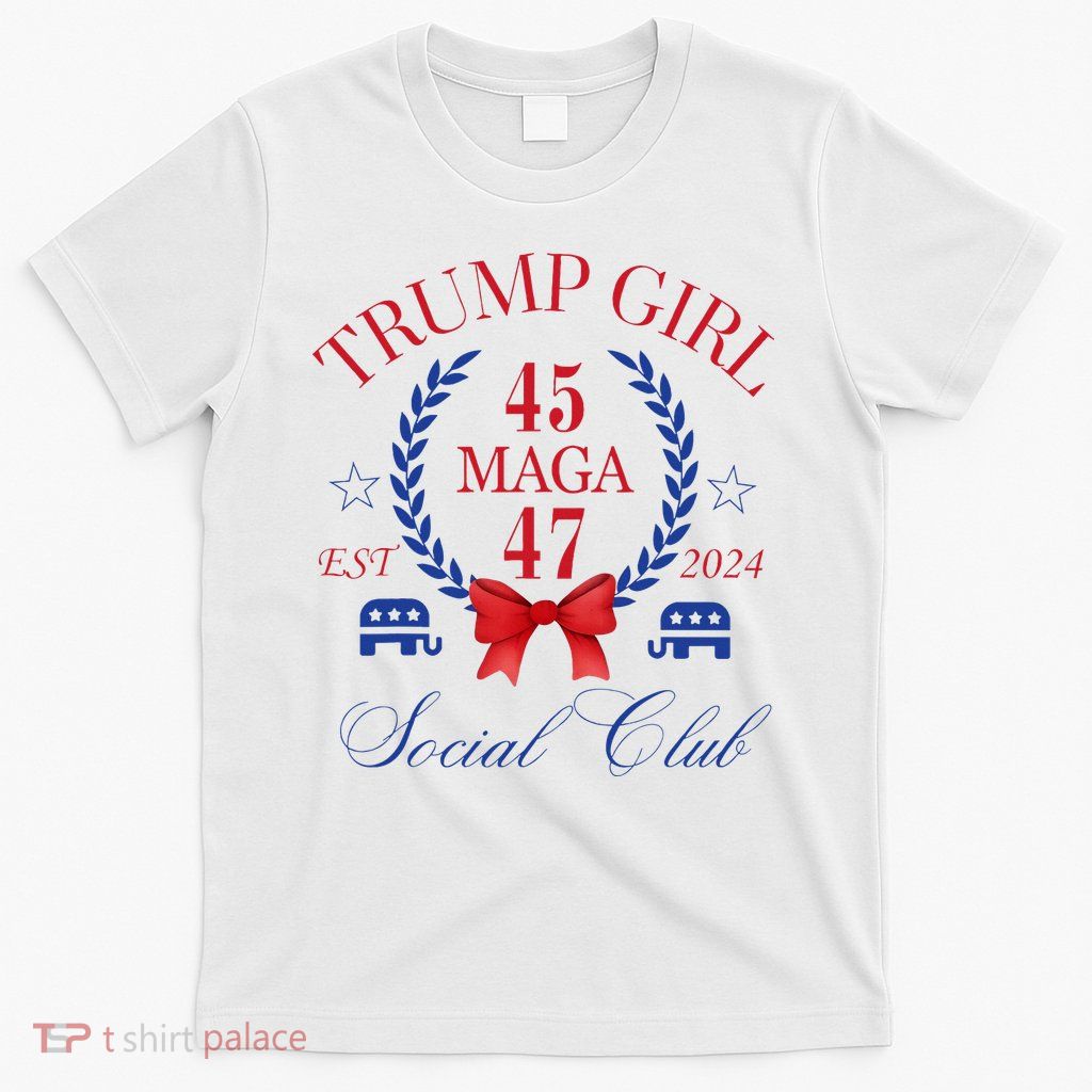 Trump Girl 45 47 Maga Est 2024 Social Club Happy T-Shirt