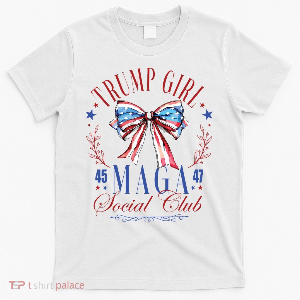 Trump Girl 45 47 Maga Est 2024 Social Club T-Shirt