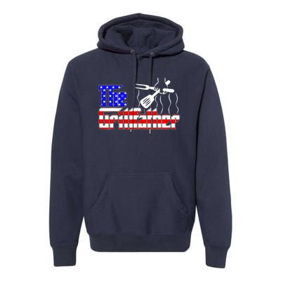 The Grill-father 4th Of July Funny Grilling BBQ American Dad Premium Hoodie