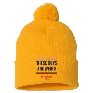 These Guys Are Weird No Thank You 2024 Funny Election Pom Pom 12in Knit Beanie