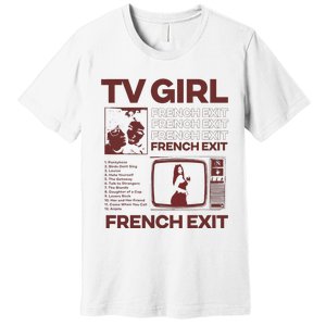 Tv Girl Album Frenchs Exit Love Gift Cute Premium T-Shirt