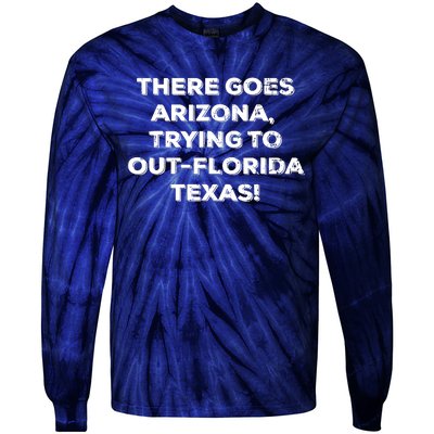 There Goes Arizonatrying To Out Florida Texas Tie-Dye Long Sleeve Shirt