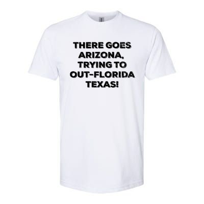 There Goes Arizonatrying To Out Florida Texas Softstyle® CVC T-Shirt