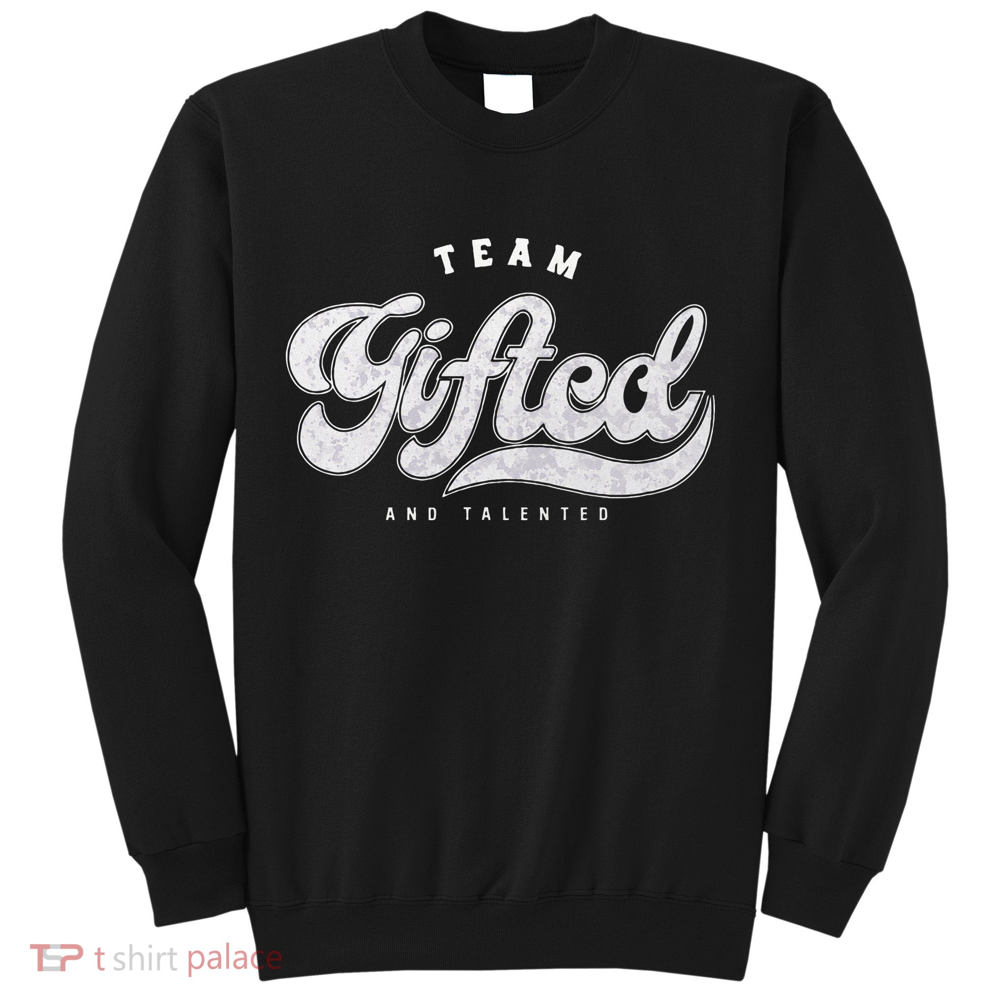 Team Gifted And Talented Exceptional Student Teacher Smart Sweatshirt