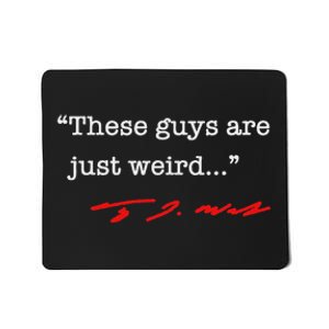 These Guys Are Just Weird Tim Walz Mousepad