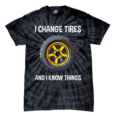 Tire Guy And Car Mechanic I Change Tires Gift Tie-Dye T-Shirt