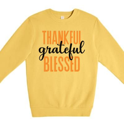 Thankful Grateful And Blessed Thanksgiving Holiday Premium Crewneck Sweatshirt