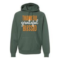 Thankful Grateful And Blessed Thanksgiving Holiday Premium Hoodie