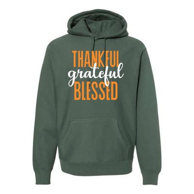 Thankful Grateful And Blessed Thanksgiving Holiday Premium Hoodie