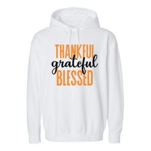 Thankful Grateful And Blessed Thanksgiving Holiday Garment-Dyed Fleece Hoodie