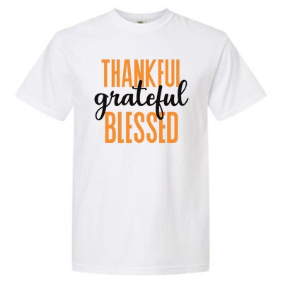 Thankful Grateful And Blessed Thanksgiving Holiday Garment-Dyed Heavyweight T-Shirt