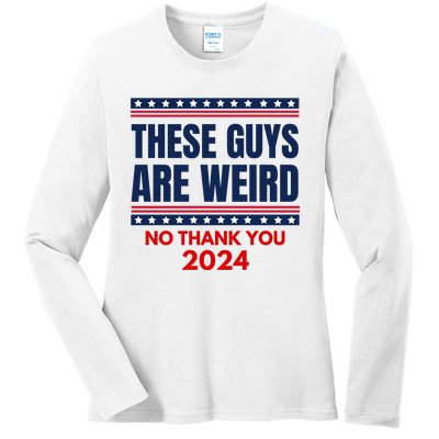 These Guys Are Weird No Thank You 2024 Funny Election Ladies Long Sleeve Shirt