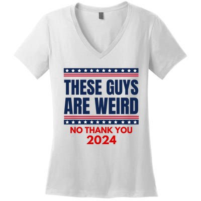 These Guys Are Weird No Thank You 2024 Funny Election Women's V-Neck T-Shirt