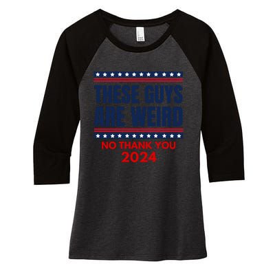 These Guys Are Weird No Thank You 2024 Funny Election Women's Tri-Blend 3/4-Sleeve Raglan Shirt