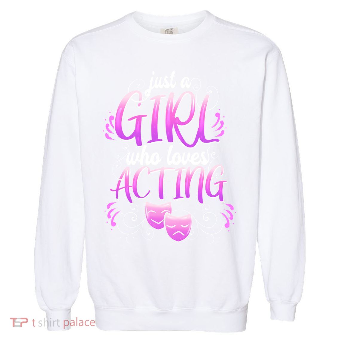 Theatre Girl Acting Broadway Gift Musicals Theater Gift Garment-Dyed Sweatshirt