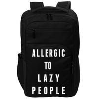 Trendy Graphic Allergic To Lazy People Funny Gift Impact Tech Backpack