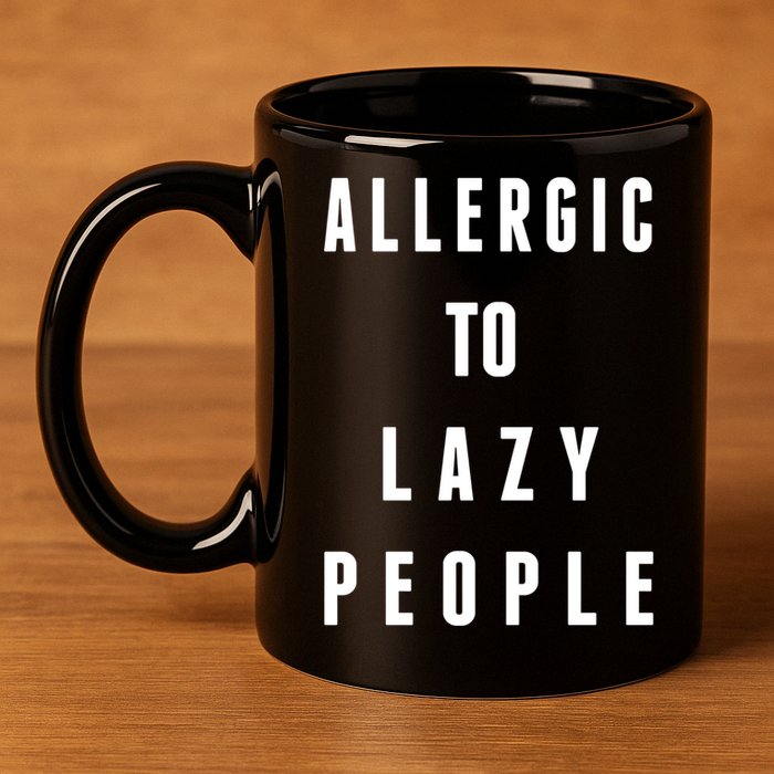 Trendy Graphic Allergic To Lazy People Funny Gift 11oz C Handle Ceramic Mug