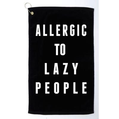 Trendy Graphic Allergic To Lazy People Funny Gift Golf Towel