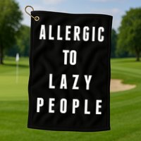 Trendy Graphic Allergic To Lazy People Funny Gift Golf Towel