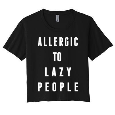 Trendy Graphic Allergic To Lazy People Funny Gift Crop Top