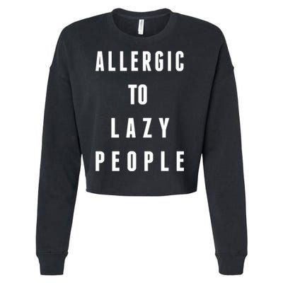 Trendy Graphic Allergic To Lazy People Funny Gift Cropped Pullover Crew