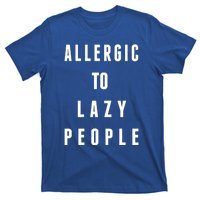 Trendy Graphic Allergic To Lazy People Funny Gift T-Shirt