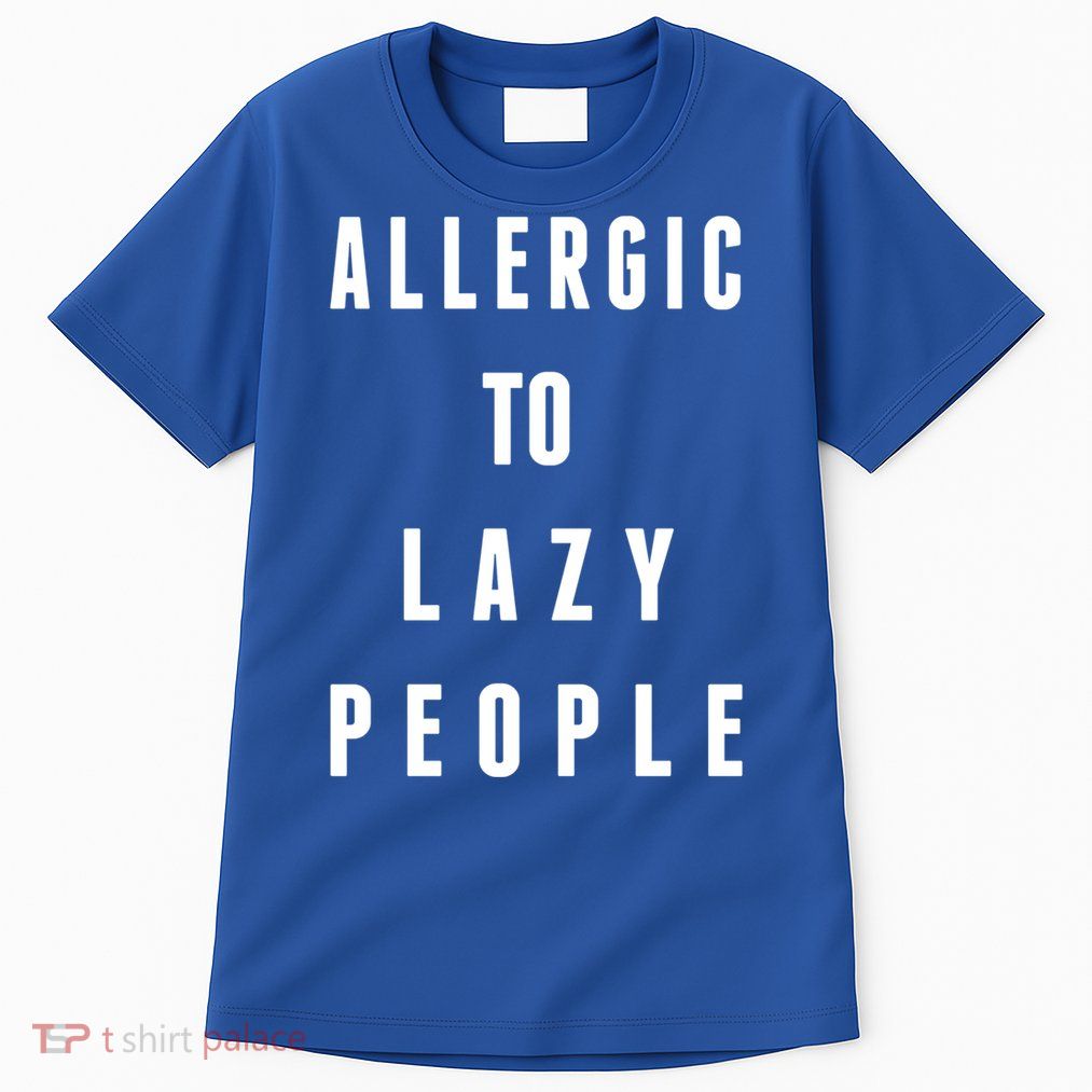 Trendy Graphic Allergic To Lazy People Funny Gift Tall T-Shirt