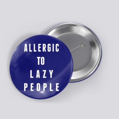 Trendy Graphic Allergic To Lazy People Funny Gift Button