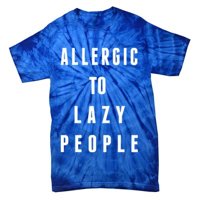 Trendy Graphic Allergic To Lazy People Funny Gift Tie-Dye T-Shirt