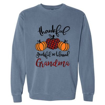 Thankful Grateful And Blessed Grandma Pumkin Thankgiving Gift Garment-Dyed Sweatshirt