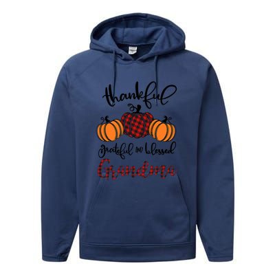 Thankful Grateful And Blessed Grandma Pumkin Thankgiving Gift Performance Fleece Hoodie