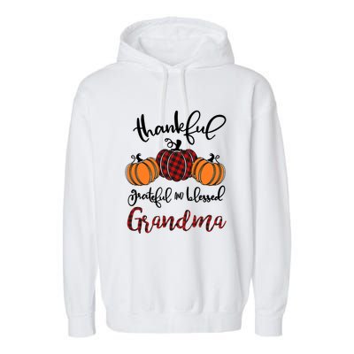 Thankful Grateful And Blessed Grandma Pumkin Thankgiving Gift Garment-Dyed Fleece Hoodie