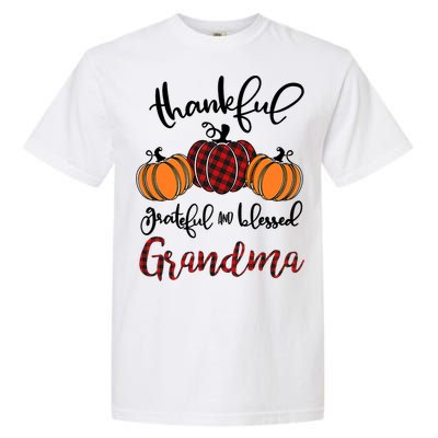 Thankful Grateful And Blessed Grandma Pumkin Thankgiving Gift Garment-Dyed Heavyweight T-Shirt