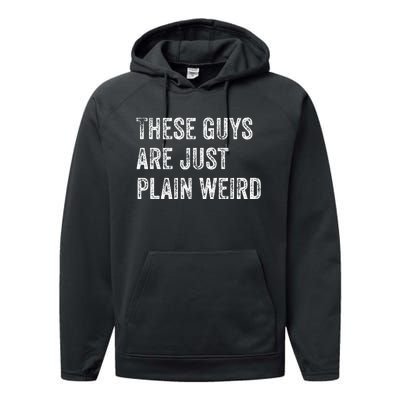 These Guys Are Just Plain Weird Performance Fleece Hoodie