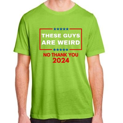 These Guys Are Weird No Thank You 2024 Funny Election Gift Adult ChromaSoft Performance T-Shirt