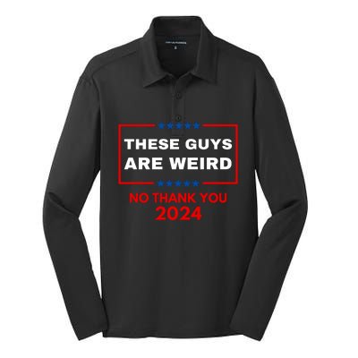 These Guys Are Weird No Thank You 2024 Funny Election Gift Silk Touch Performance Long Sleeve Polo