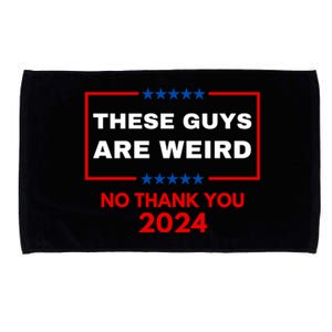 These Guys Are Weird No Thank You 2024 Funny Election Gift Microfiber Hand Towel