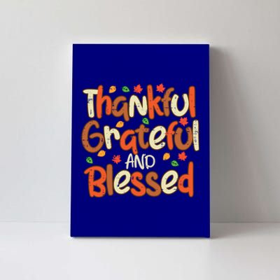 Thankful Grateful And Blessed Thanksgiving Great Gift Canvas