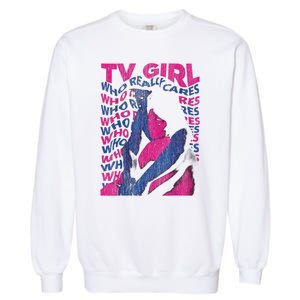 Tv Girl Album Who Reallys Cares Garment-Dyed Sweatshirt