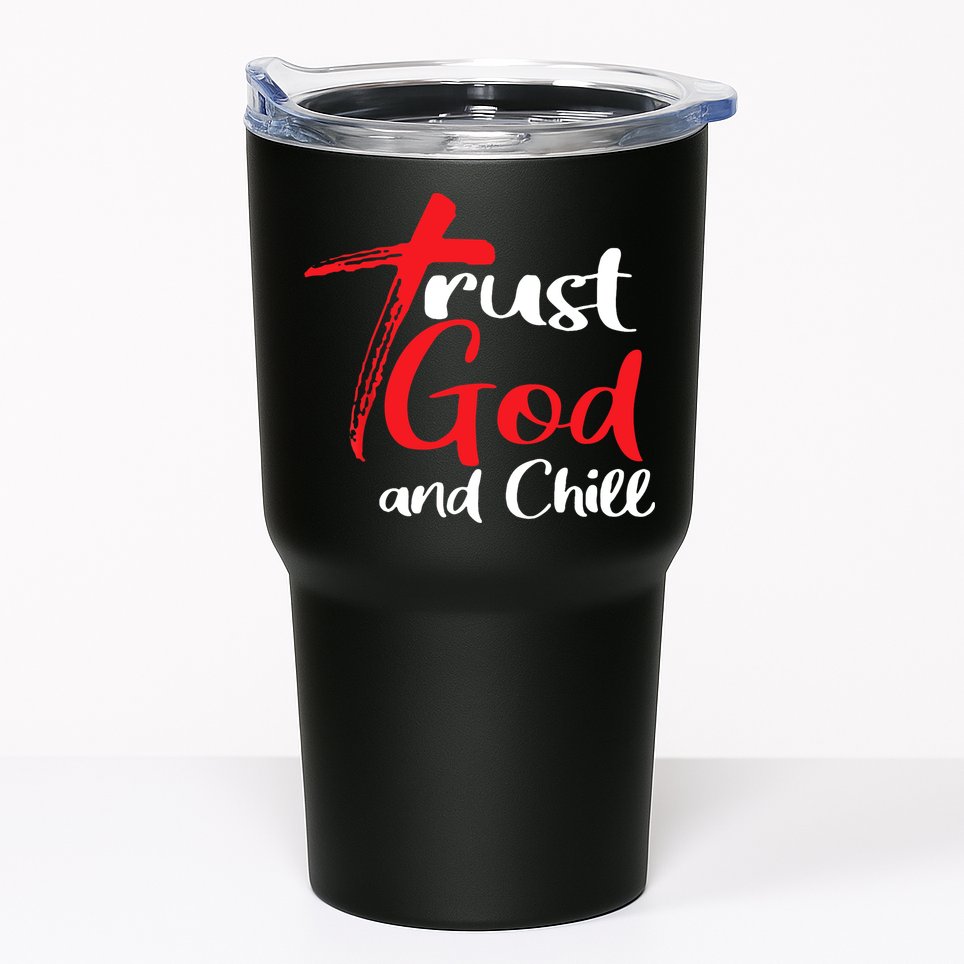 Trust God And Chill Religious Lover God Tumbler